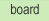board
